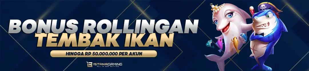BONUS ROLLINGAN TEMBAK IKAN MINGGUAN